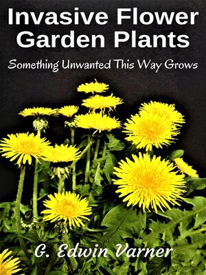 cover image of Invasive Flower Garden Plants